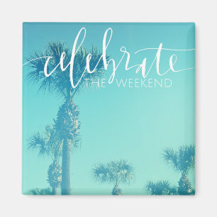 Celebrate The Weekend Magnet