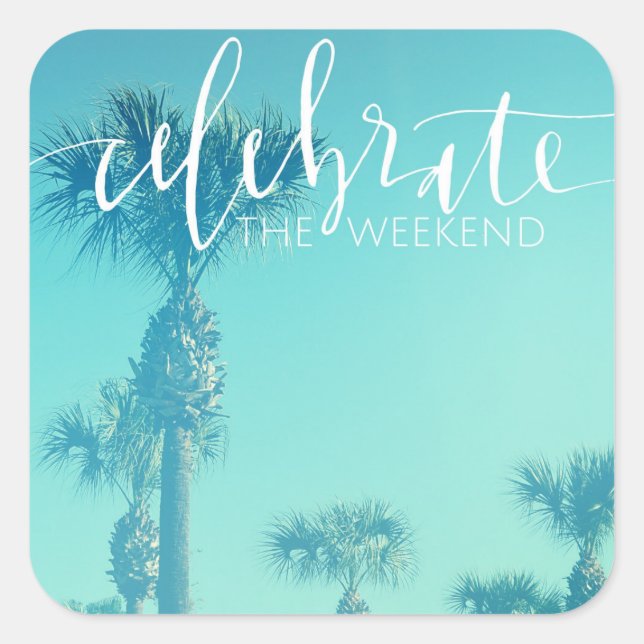 Celebrate The Weekend Square Sticker (Front)