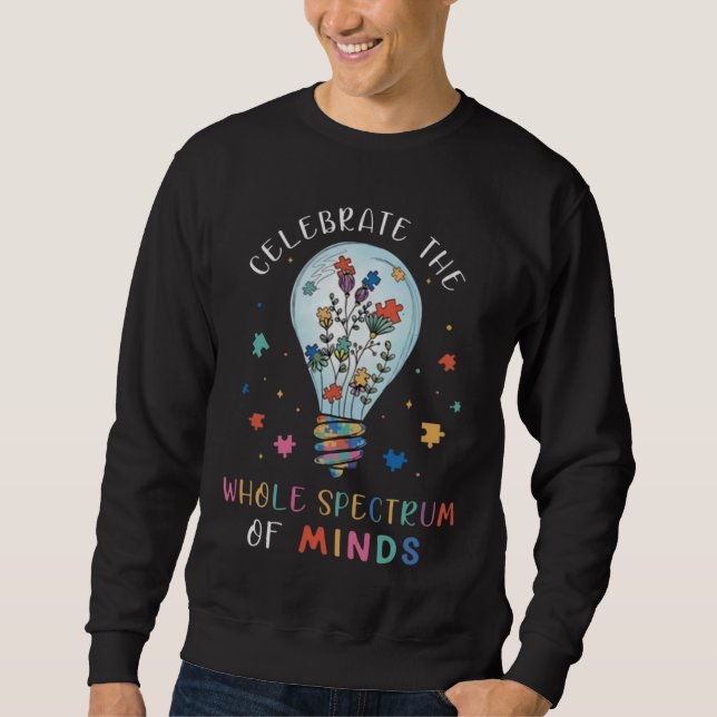 Celebrate the Whole Spectrum of Minds Graphic  Sweatshirt (Front)