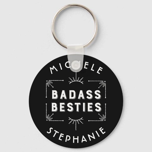 Celebrate Your Best Friends - Badass Besties Key Ring (Front)