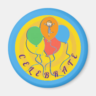 Celebrate Your Life Every Day Balloons Magnet
