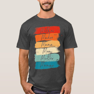 Celebrate Your Mother Madre Mama Mum Mutter Maman T-Shirt