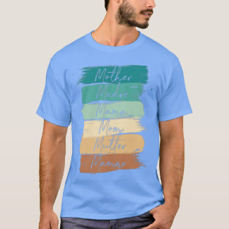 Celebrate Your Mother Madre Mama Mum Mutter Maman  T-Shirt