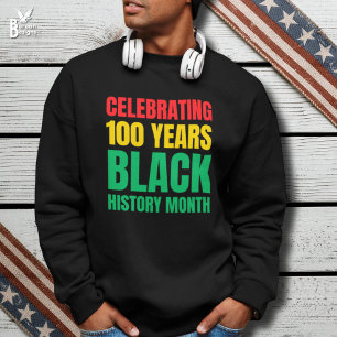 Celebrating 100 Years Black HIstory Month Sweatshirt