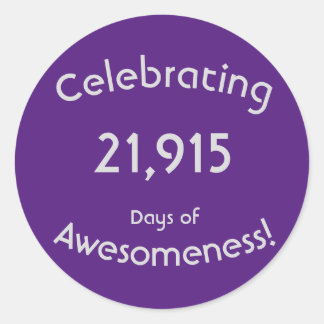 Celebrating 21,915 Days Of Awesomeness Birthday Classic Round Sticker