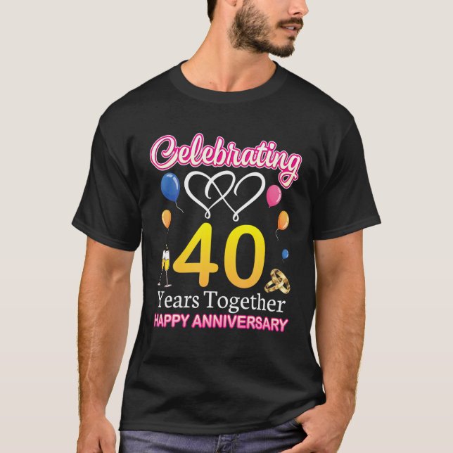 Celebrating 40 Years Together Happy Wedding Annive T-Shirt (Front)