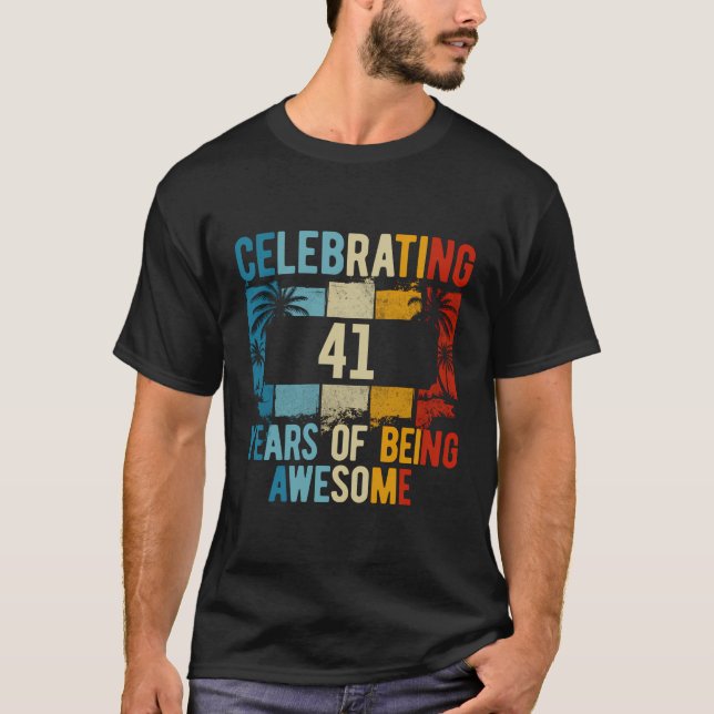 Celebrating 41 Years Of Being Awesome 41St Birthda T-Shirt (Front)
