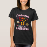 Celebrating 52 Years Of Marriage 52nd Wedding Anni T-Shirt<br><div class="desc">Celebrating 52 Years Of Marriage 52nd Wedding Anniversary</div>