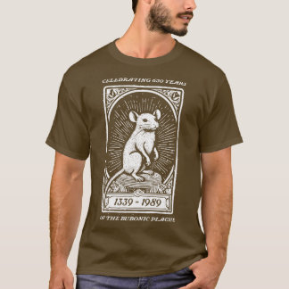 Celebrating 650 Years of the Bubonic Plague T-Shirt
