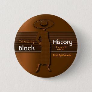 CELEBRATING BLACK HISTORY LIFE WITH SOPHISTICATION 6 CM ROUND BADGE