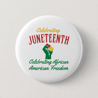 Celebrating Juneteenth African American Freedom T- 6 Cm Round Badge