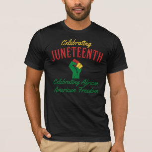 Celebrating Juneteenth African American Freedom T- T-Shirt