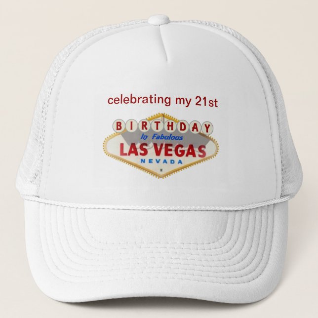 celebrating my 21st Birthday In Fabulous Las Vegas Trucker Hat (Front)