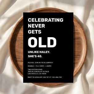 Celebrating Never Gets Old Funny 40th Birthday Invitation
