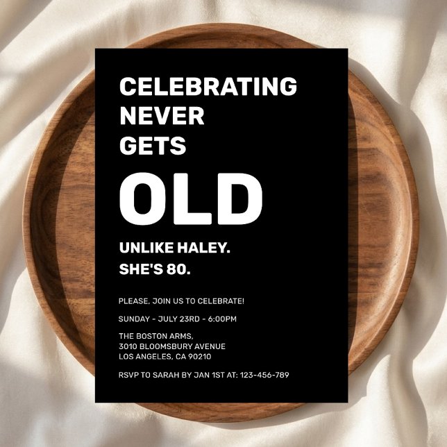 Celebrating Never Gets Old Funny 80th Birthday Invitation (Creator Uploaded)