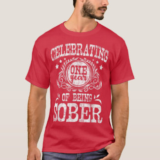 Celebrating One Year Of Being SoberRecovery Sobrie T-Shirt