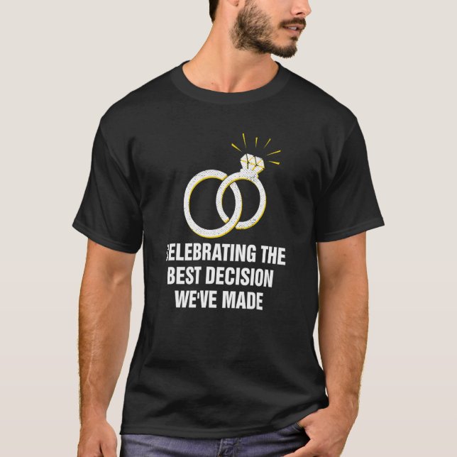 Celebrating the Best Decision Wedding Anniversary  T-Shirt (Front)