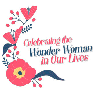 Celebrating the Wonder Woman in Our Lives  T-Shirt
