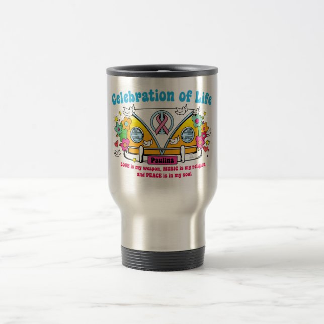 Celebration of Life!  Travel mug (Center)