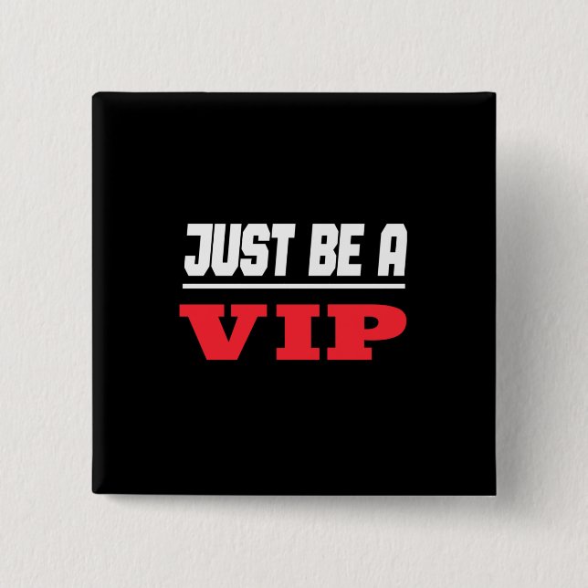 Celebrity - Just Be A Vip 15 Cm Square Badge (Front)