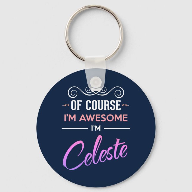 Celeste Of Course I'm Awesome Name Key Ring (Front)