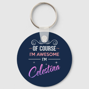 Celestina Of Course I'm Awesome Name Key Ring