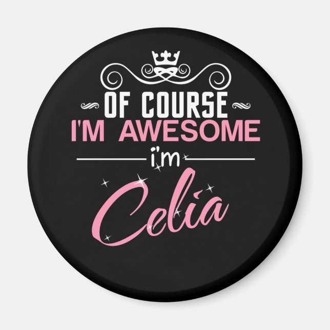 Celia Of Course I'm Awesome I'm Celia Magnet (Front)