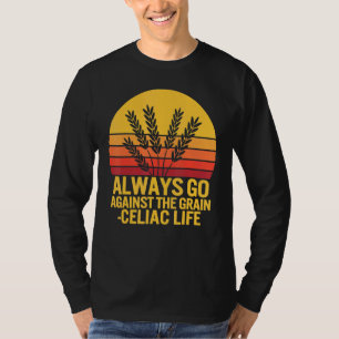 Celiac Disease Awareness Always Go Against Grain G T-Shirt