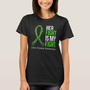 Celiac Disease Awareness Her Fight Is My Fight Gre T-Shirt