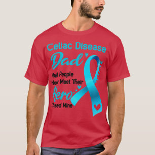 Celiac Disease Dad Most People Never Meet Their He T-Shirt