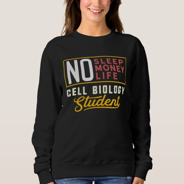 Cell Biology Major Studen Graduation Sweatshirt (Front)