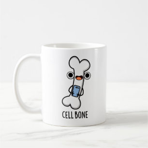Cell Bone Funny Cell Phone Pun Coffee Mug