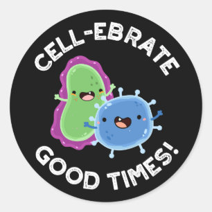 Cell-ebrate Good Times Funny Bacteria Pun Dark BG Classic Round Sticker