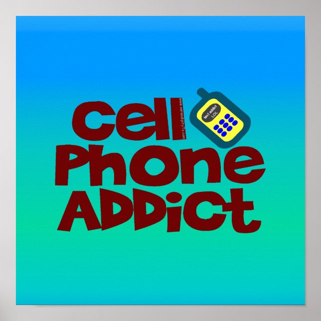 Cell Phone Addict Poster (Front)