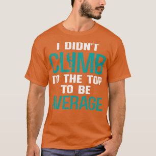 Cell Tower Climber Climbing Technician Design  T-Shirt