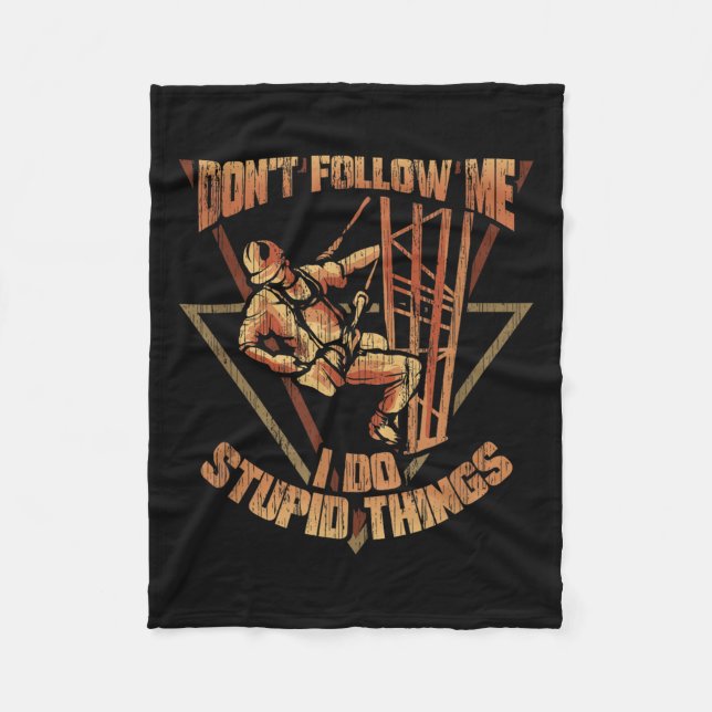 Cell Tower Climber Don't Follow Me I Do Stud Thing Fleece Blanket (Front)