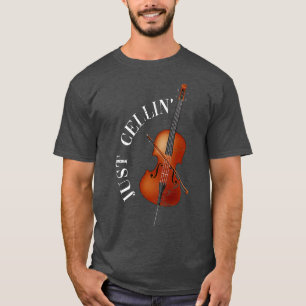 Cellist Quote Just Cellin Orchestra Cello T-Shirt