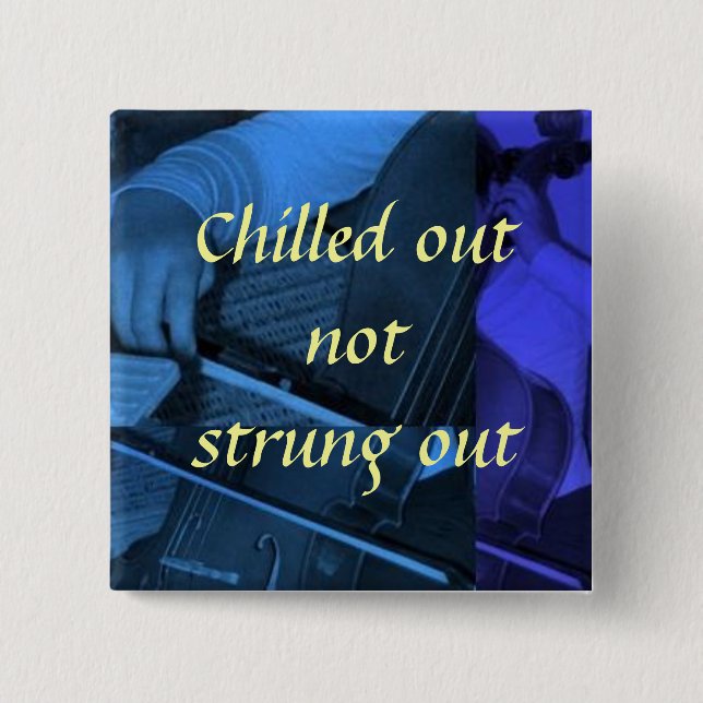 cello1 blue, Chilled out not str... - Customised 15 Cm Square Badge (Front)