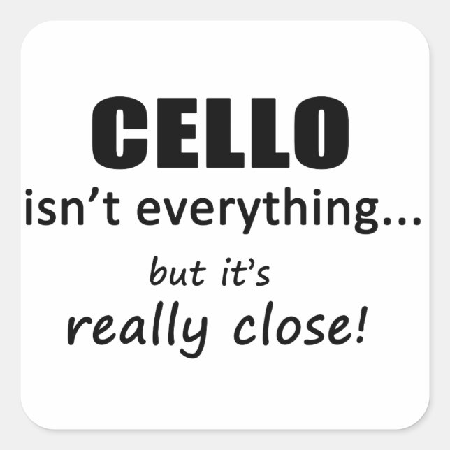 Cello Isn't Everything Square Sticker (Front)