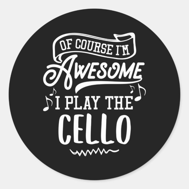 Cello Of Course I'M Awesome Classic Round Sticker (Front)