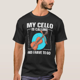 Cello Player Cellist My Cello Is Calling T-Shirt
