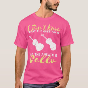 Cello Player The Answer Cellist Orchestra Musician T-Shirt