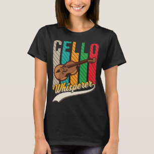 Cello Whisperer Cello Player Cellist T-Shirt