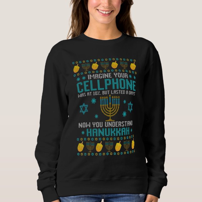cellphone 8 days understand jewish Hanukkah Chanuk Sweatshirt (Front)