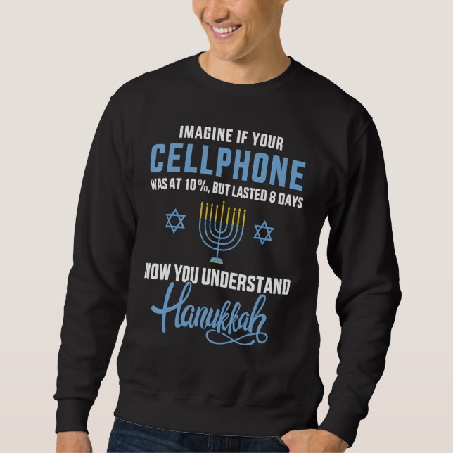cellphone 8 days understand jewish Hanukkah Chanuk Sweatshirt (Front)