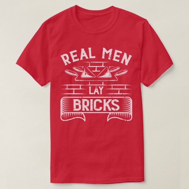 Cement Mason Real Men Lay Bricks Bricklayer T-Shirt (Design Front)