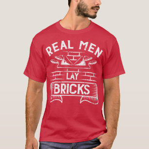 Cement Mason Real Men Lay Bricks Bricklayer T-Shirt