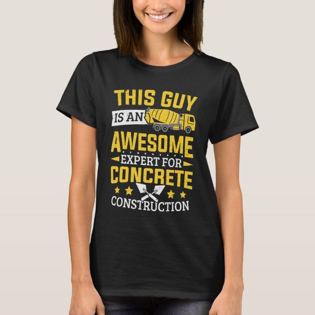 Cement Worker Expert For Concrete Construction Con T-Shirt (Front)