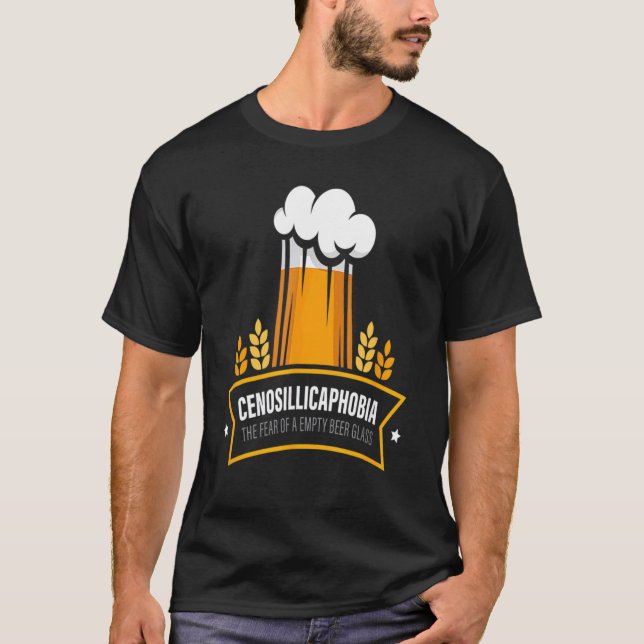 Cenosillicaphobia Craft Beer Drinking T-Shirt (Front)