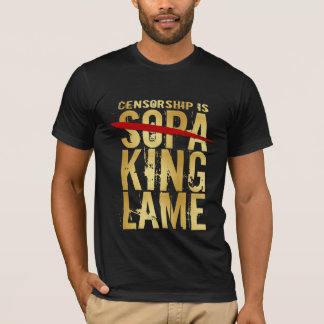Censorship is SOPA KING LAME T-Shirt